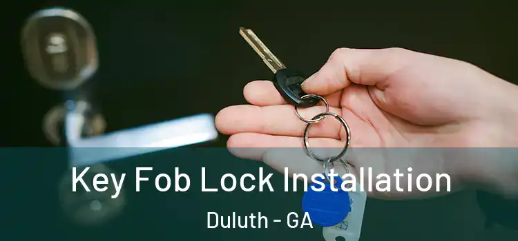  Key Fob Lock Installation Duluth - GA