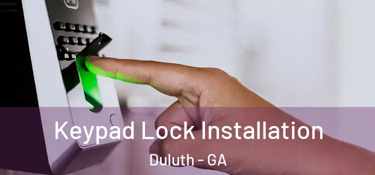 Keypad Lock Installation Duluth - GA
