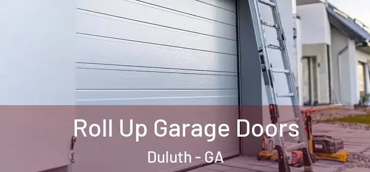  Roll Up Garage Doors Duluth - GA